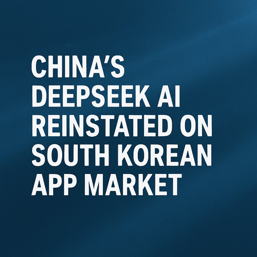 Chinese AI Service DeepSeek Returns to South Korean App Markets After ...