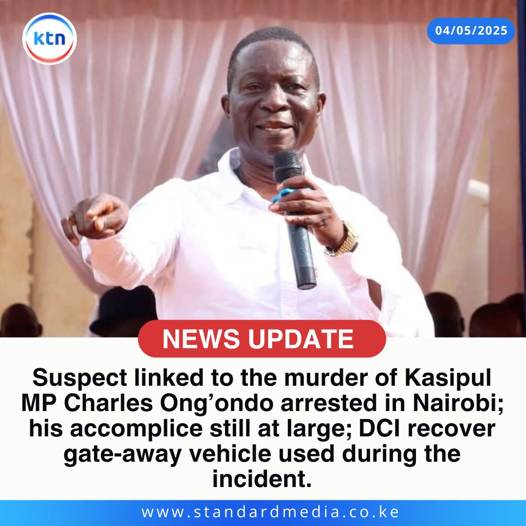 Kasipul MP Charles Ong'ondo Were Assassinated; Suspect Arrested
