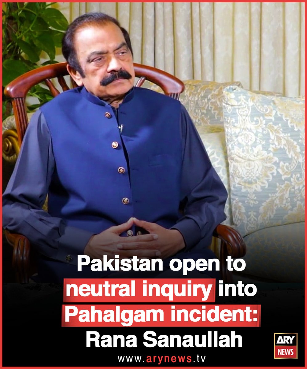 Pakistan Matho Rana Pakistan's Rana Sanaullah Open to International Probe Into Pahalgam ...