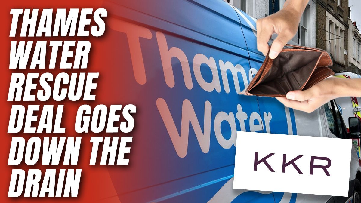 Thames Water Rising Main Thames Water's £4 Billion KKR Rescue Collapses, 16 Million Customers at ...